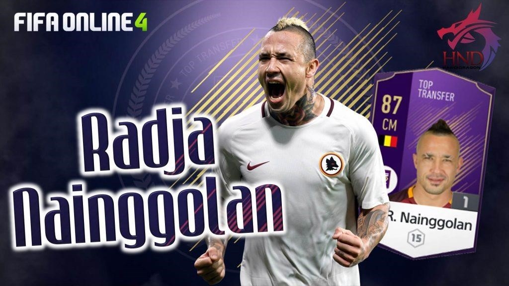 Radja Nainggolan TT là một trong những CDM được yêu thích nhất trong trò chơi bóng đá FIFA Online 4 với giá trị lên đến 22.8 triệu BP, vì khả năng cắt bóng, xây dựng tấn công và phòng ngự tốt cùng với kỹ năng tăng tốc và sút xa ấn tượng.